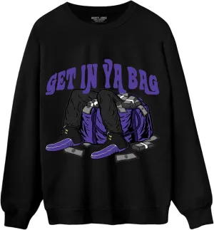 Get In Ya Bag Sweatshirt To Match 12s Field Purple - Sneaker Matching Shirt, Unisex Sweater Match Sneakers, Urban Streetwear Clothing, Sneaker Graphic Sweatshirt Design Printed