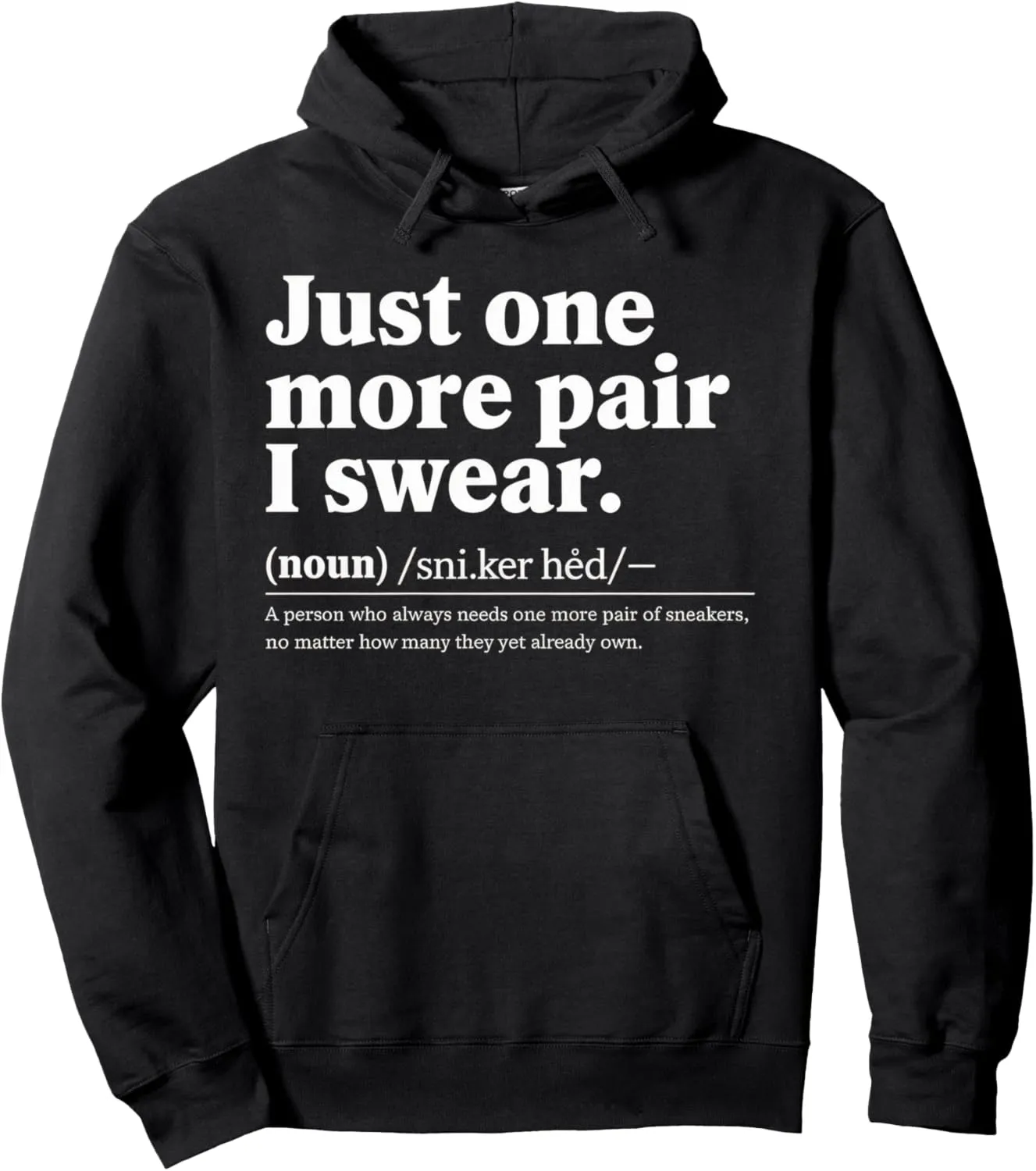 just one more pair i swear shirt Sneaker Head Sneakerhead Pullover Hoodie