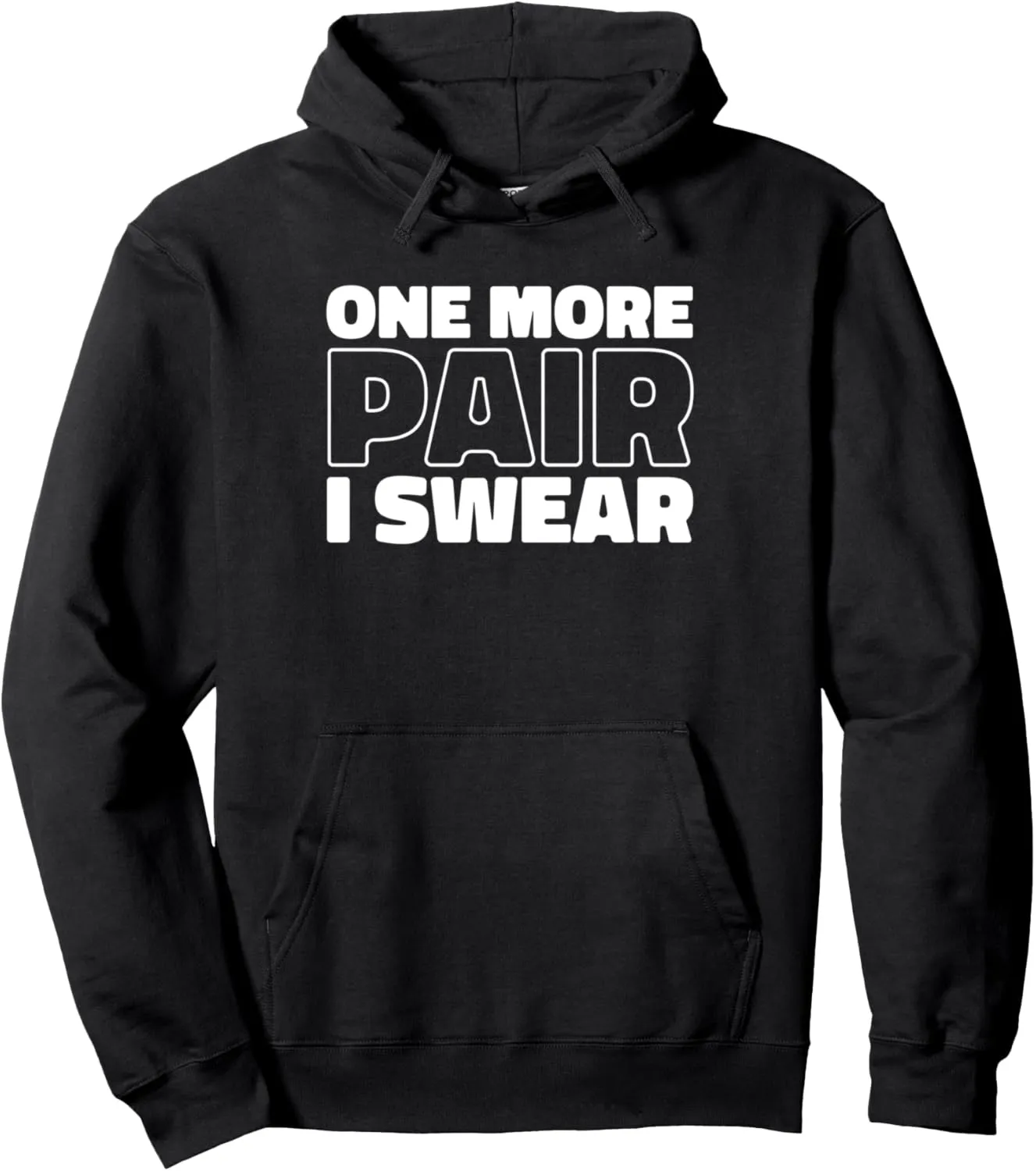 Sneaker Head Streetwear Style Street - One More Pair I Swear Pullover Hoodie