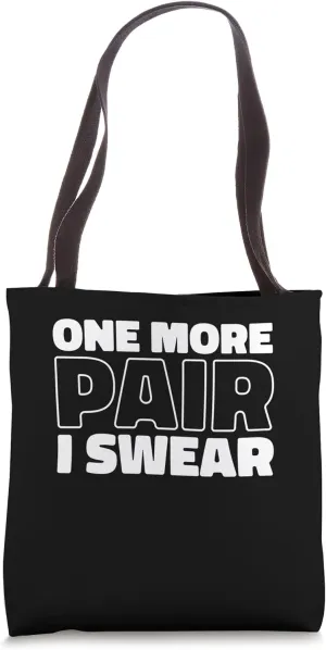Sneaker Head Streetwear Style Street - One More Pair I Swear Tote Bag